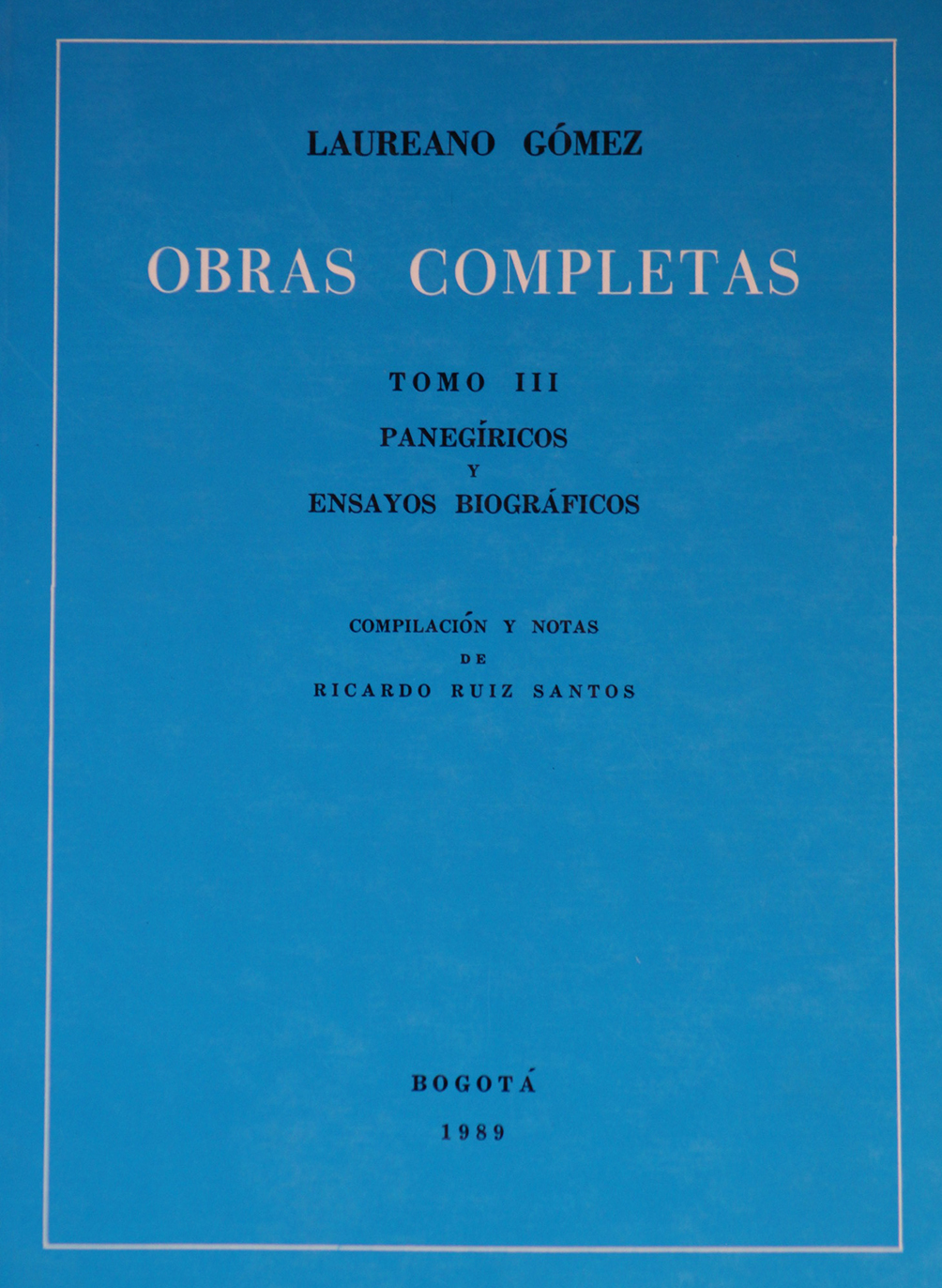 Obras completas, Tomo III: Panegíricos y ensayos biográficos